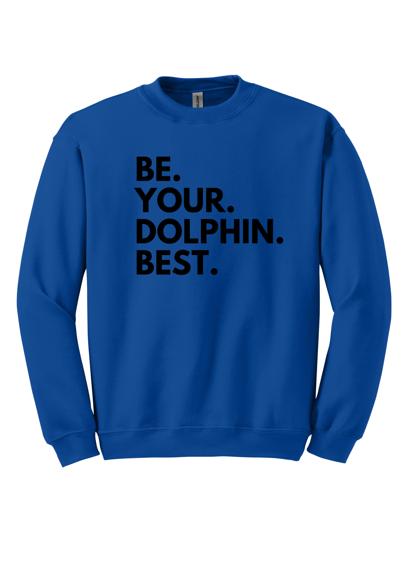 Be.Your.Dolphin.Best. - Adult Sweatshirt