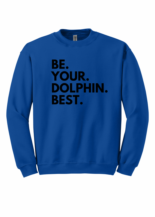 Be.Your.Dolphin.Best. - Adult Sweatshirt