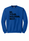 Be.Your.Dolphin.Best. - Adult Sweatshirt