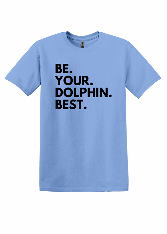 Be. Your. Dolphin. Best. - Youth Tee
