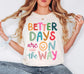 Better Days Are On The Way