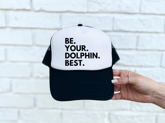 Be.Your.Dolphin.Best Trucker Hat