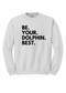 Be.Your.Dolphin.Best. - YOUTH Sweatshirt