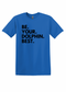 Be. Your. Dolphin. Best. - Adult Tee