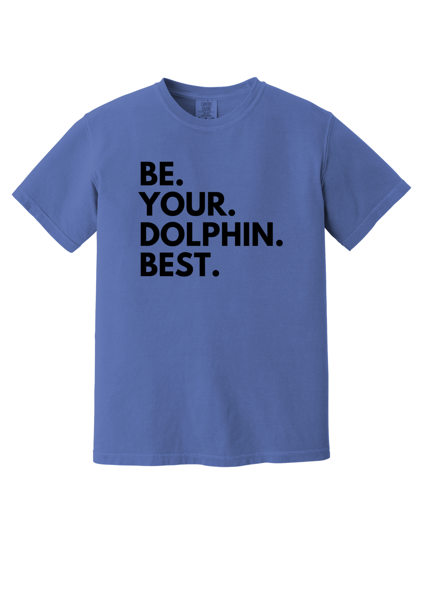 Be. Your. Dolphin. Best. - Adult Tee