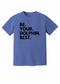 Be. Your. Dolphin. Best. - Adult Tee