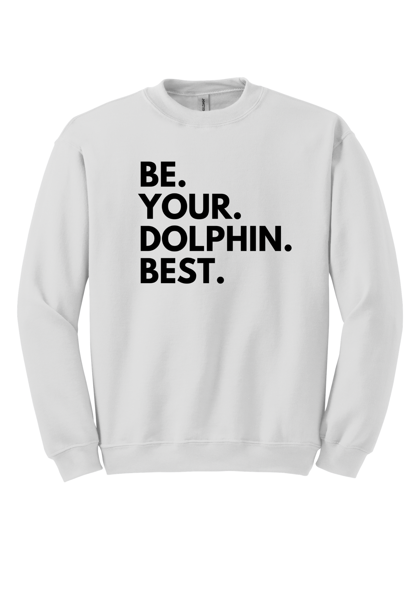 Be.Your.Dolphin.Best. - Adult Sweatshirt