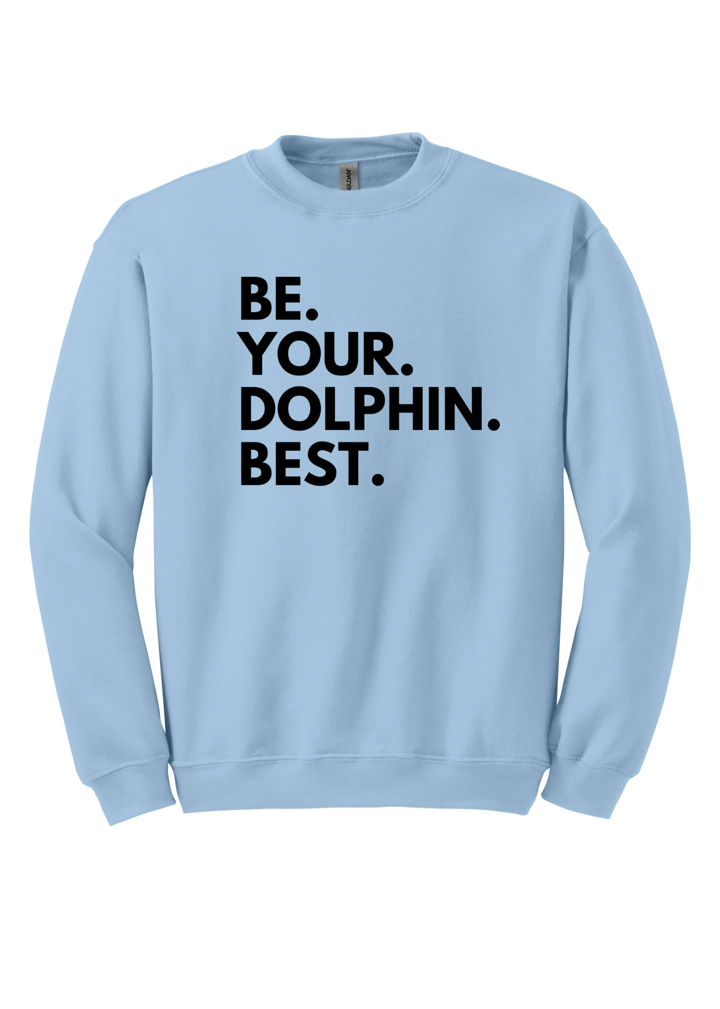 Be.Your.Dolphin.Best. - Adult Sweatshirt