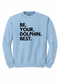 Be.Your.Dolphin.Best. - Adult Sweatshirt