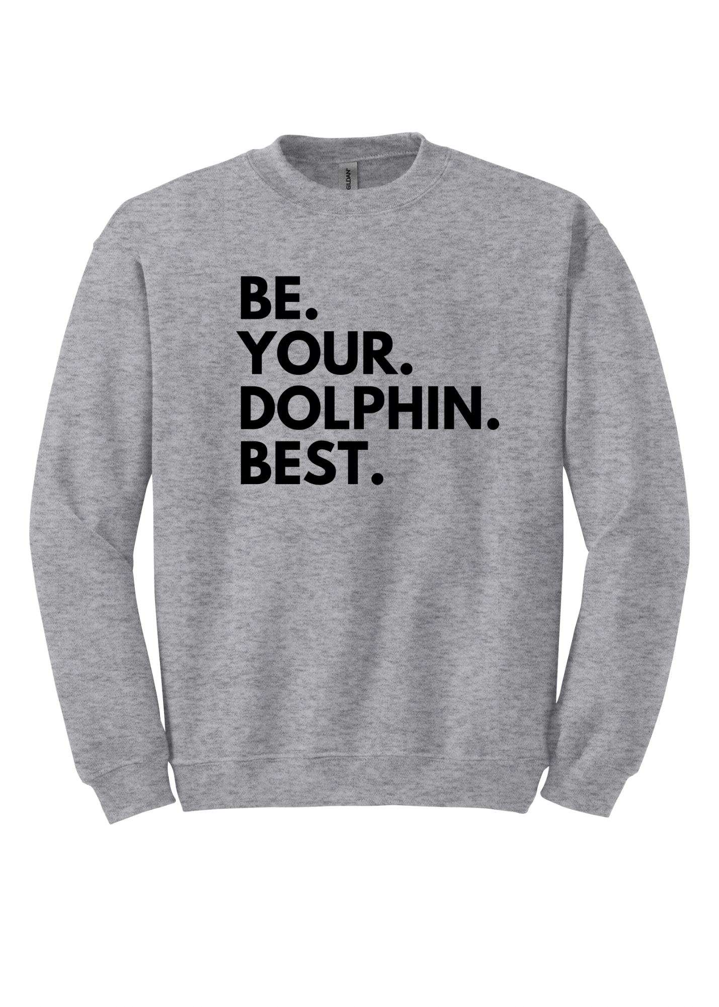 Be.Your.Dolphin.Best. - Adult Sweatshirt