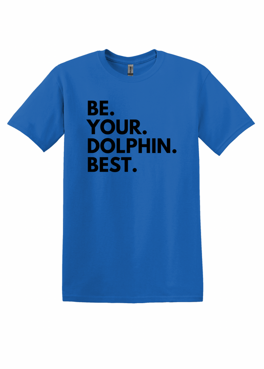 Be. Your. Dolphin. Best. - Youth Tee