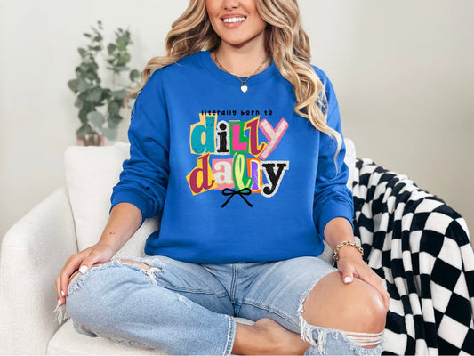 Literally Born To Dilly Dally